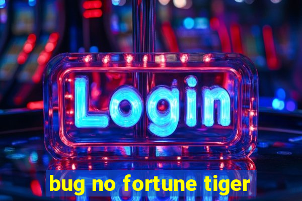 bug no fortune tiger